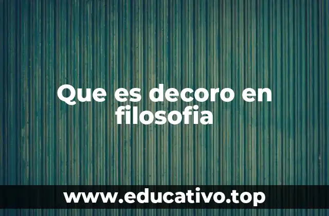 La importancia del decoro en la vida moral