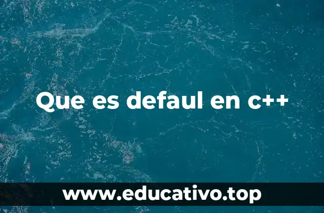 Que es defaul en c++