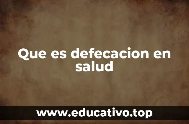 Que es defecacion en salud
