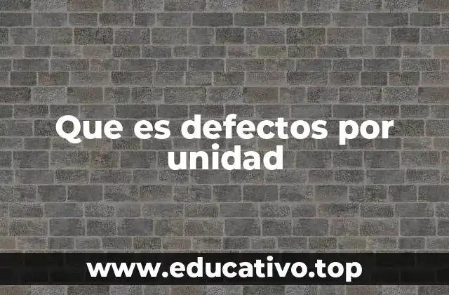 Que es defectos por unidad