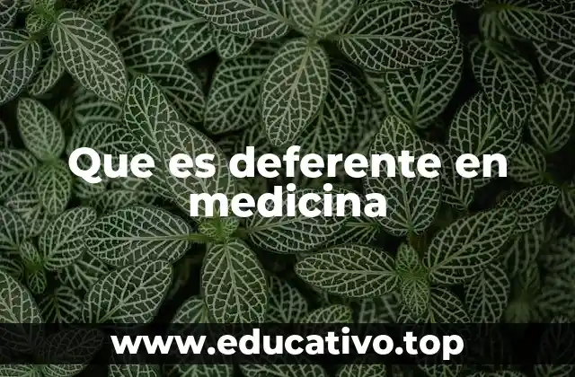 Que es deferente en medicina