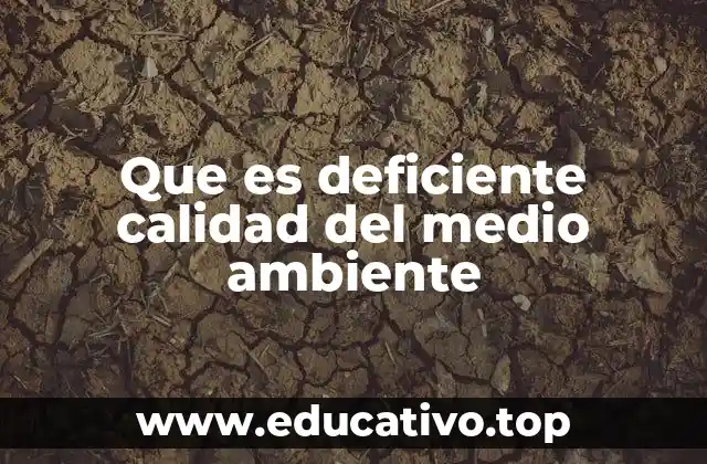 Que es deficiente calidad del medio ambiente