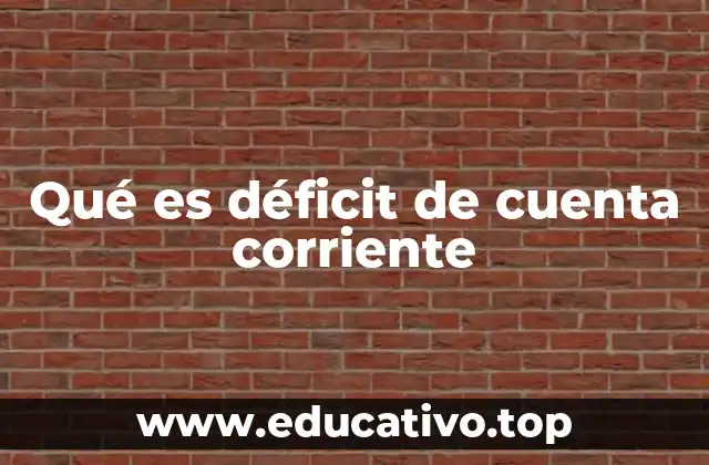 Qué es déficit de cuenta corriente