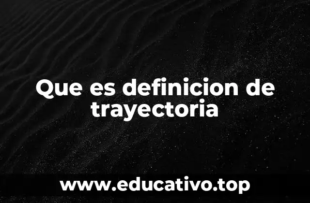 Que es definicion de trayectoria