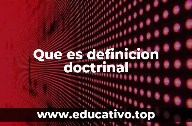 Que es definicion doctrinal