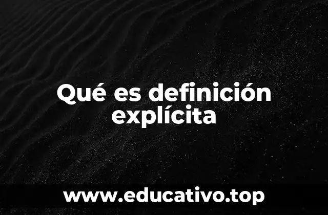Diferencias entre definiciones explícitas e implícitas