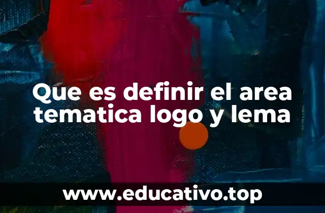 Que es definir el area tematica logo y lema