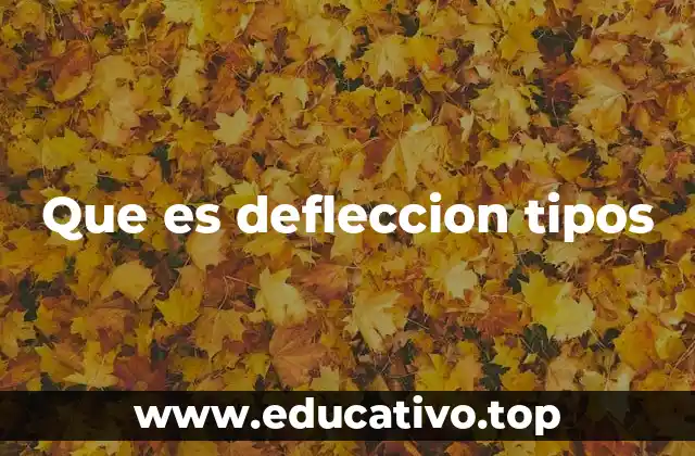 Que es defleccion tipos