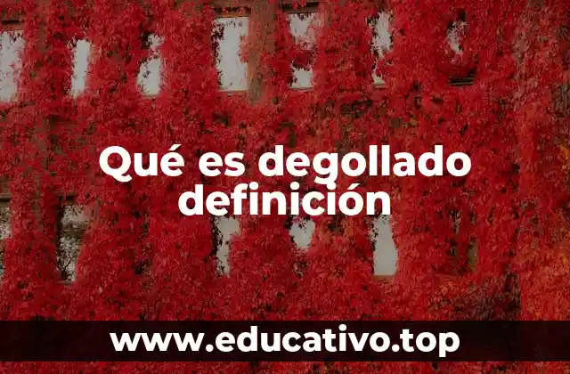 Qué es degollado definición
