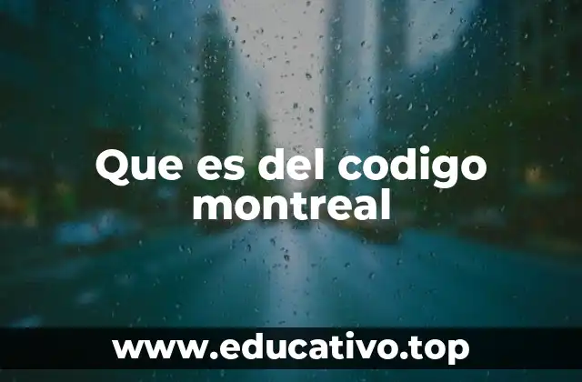 Que es del codigo montreal