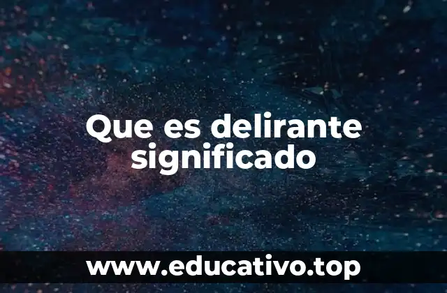 Que es delirante significado