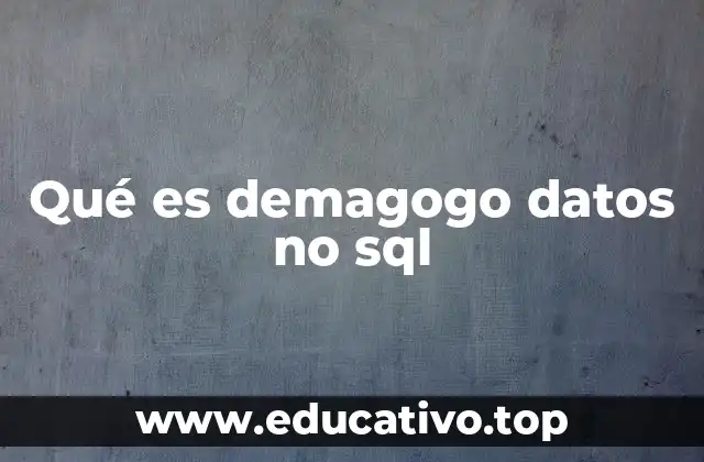 Qué es demagogo datos no sql