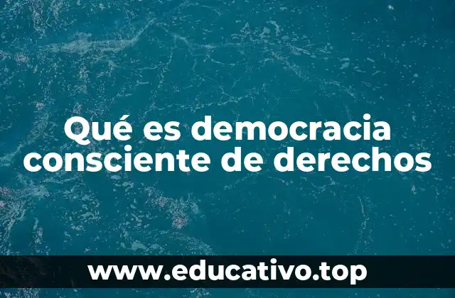 Qué es democracia consciente de derechos