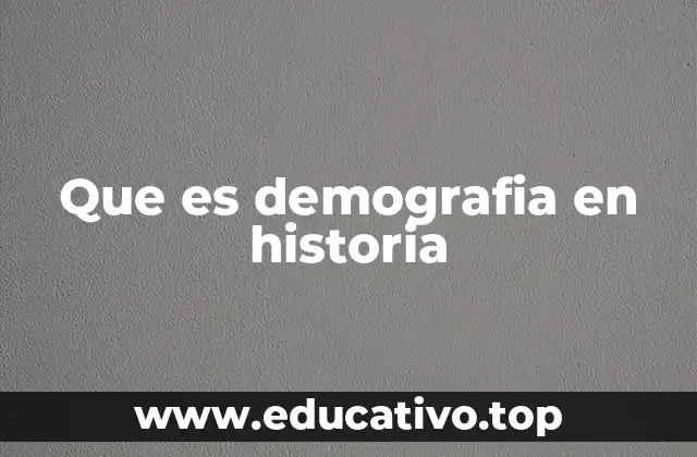 Que es demografia en historia