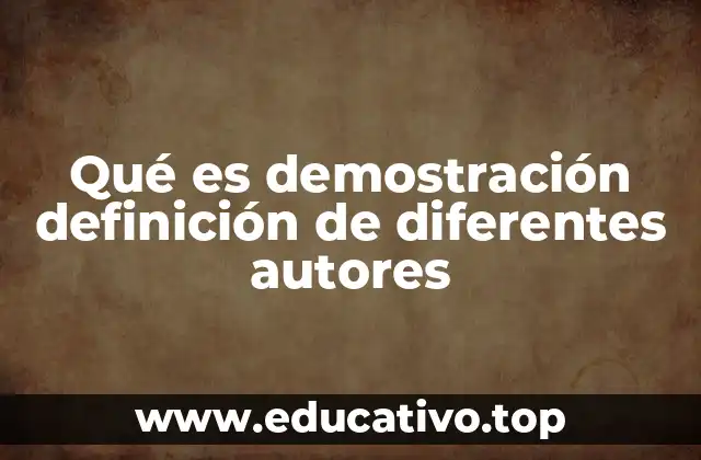 Qué es demostración definición de diferentes autores