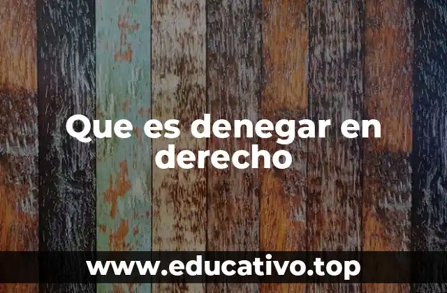 Que es denegar en derecho