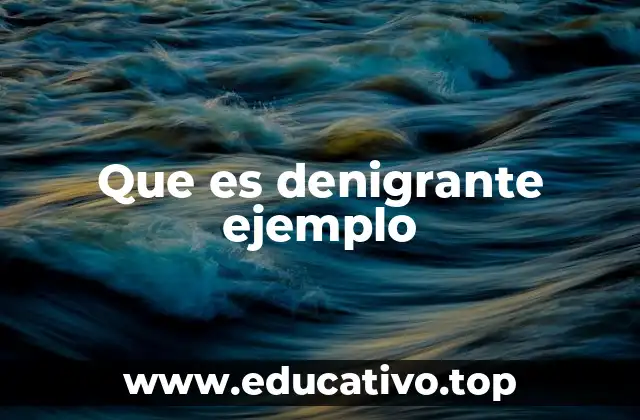 Que es denigrante ejemplo