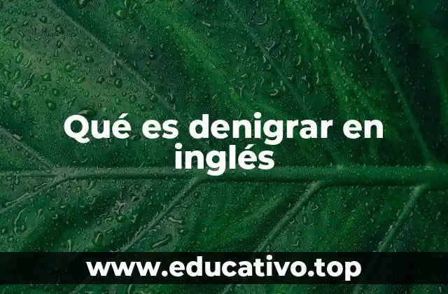 Qué es denigrar en inglés