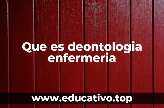 Que es deontologia enfermeria