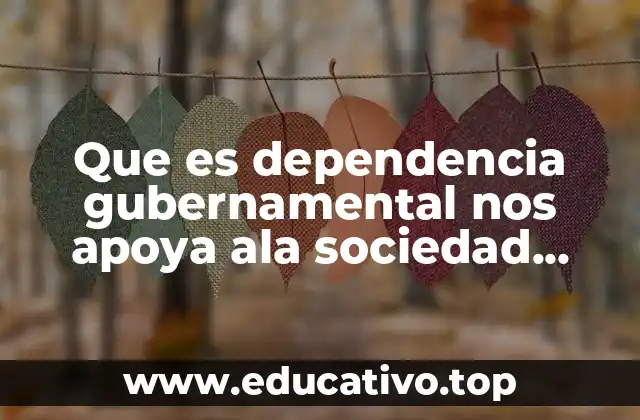 Que es dependencia gubernamental nos apoya ala sociedad cooperativa