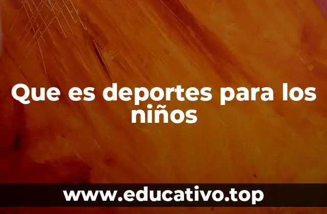 Que es deportes para los niños