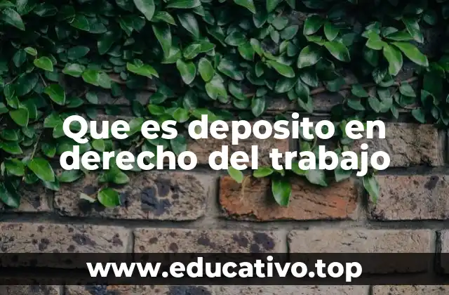 Que es deposito en derecho del trabajo