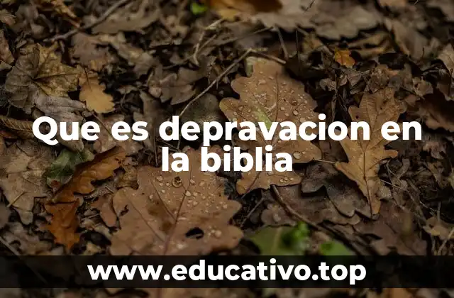 Que es depravacion en la biblia