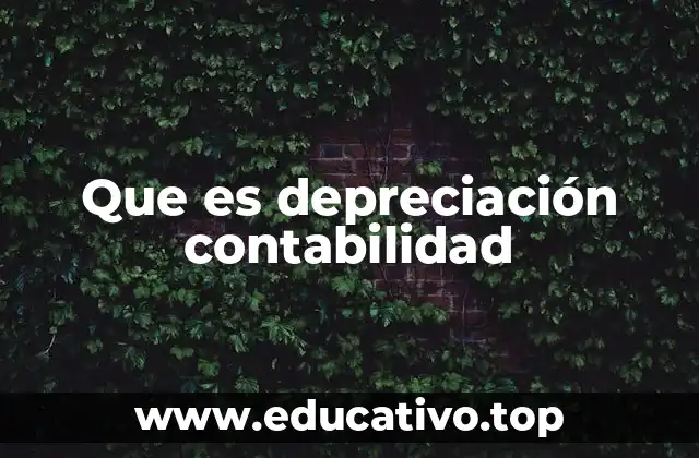 Que es depreciación contabilidad