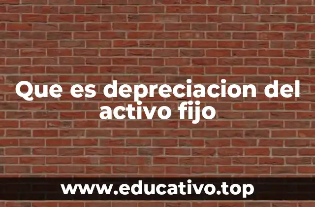 Que es depreciacion del activo fijo