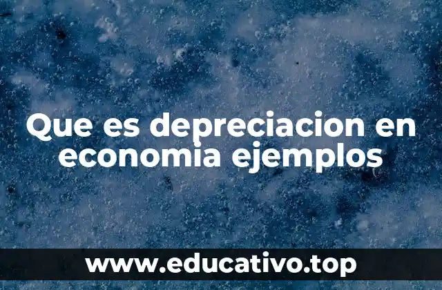 Que es depreciacion en economia ejemplos