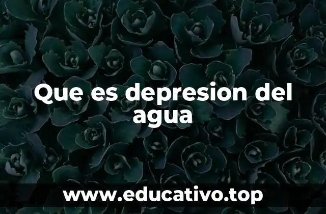 Que es depresion del agua