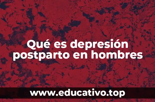 Qué es depresión postparto en hombres