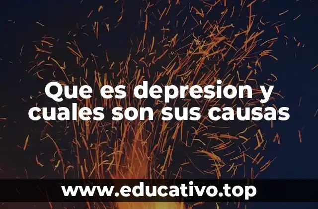 Que es depresion y cuales son sus causas