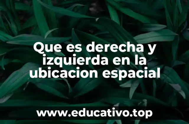 Que es derecha y izquierda en la ubicacion espacial