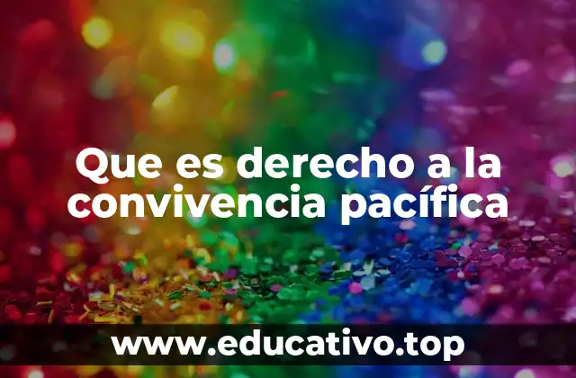 Que es derecho a la convivencia pacífica