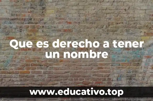Que es derecho a tener un nombre