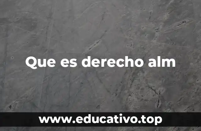 Que es derecho alm