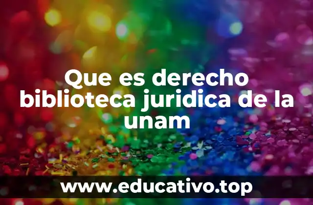 Que es derecho biblioteca juridica de la unam