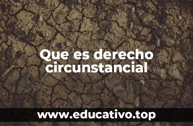 Que es derecho circunstancial