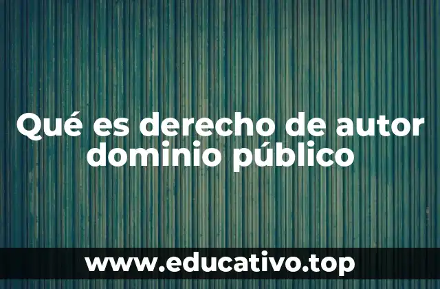 Qué es derecho de autor dominio público
