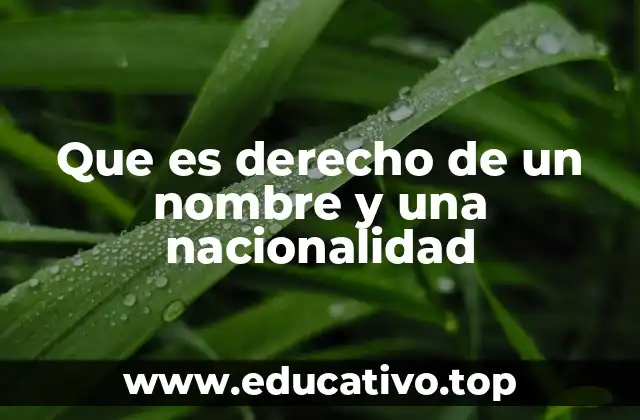 Que es derecho de un nombre y una nacionalidad