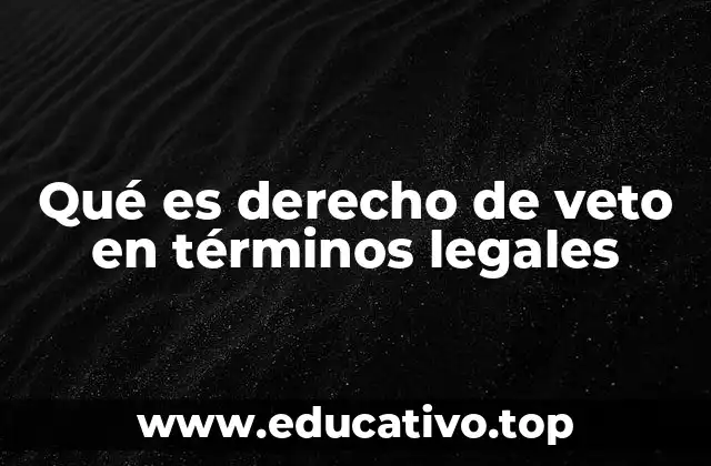 Qué es derecho de veto en términos legales