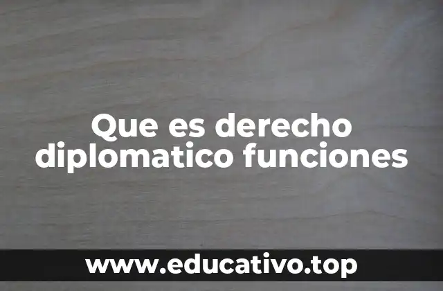 Que es derecho diplomatico funciones