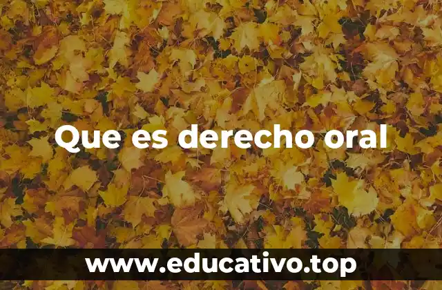 Que es derecho oral