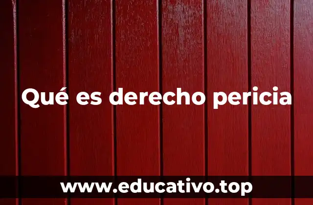 Qué es derecho pericia