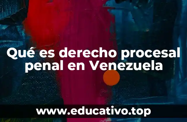 Qué es derecho procesal penal en Venezuela
