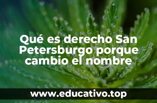 Qué es derecho San Petersburgo porque cambio el nombre