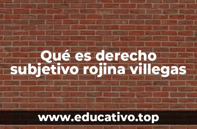Qué es derecho subjetivo rojina villegas