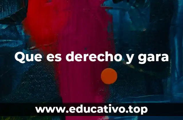 Que es derecho y gara