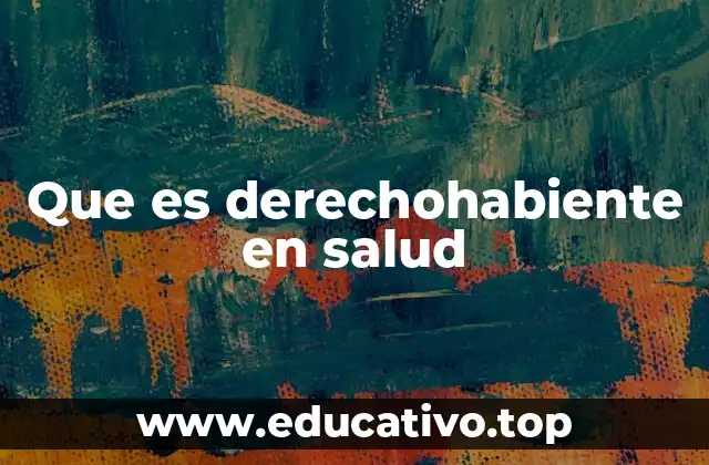 Que es derechohabiente en salud